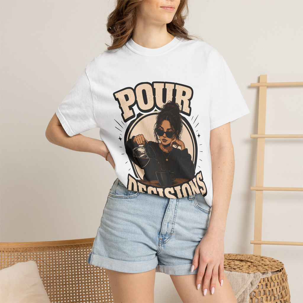 Pour Decisions T-Shirt — Funny Coffee Lover Graphic Tee