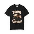 Pour Decisions T-Shirt — Funny Coffee Lover Graphic Tee