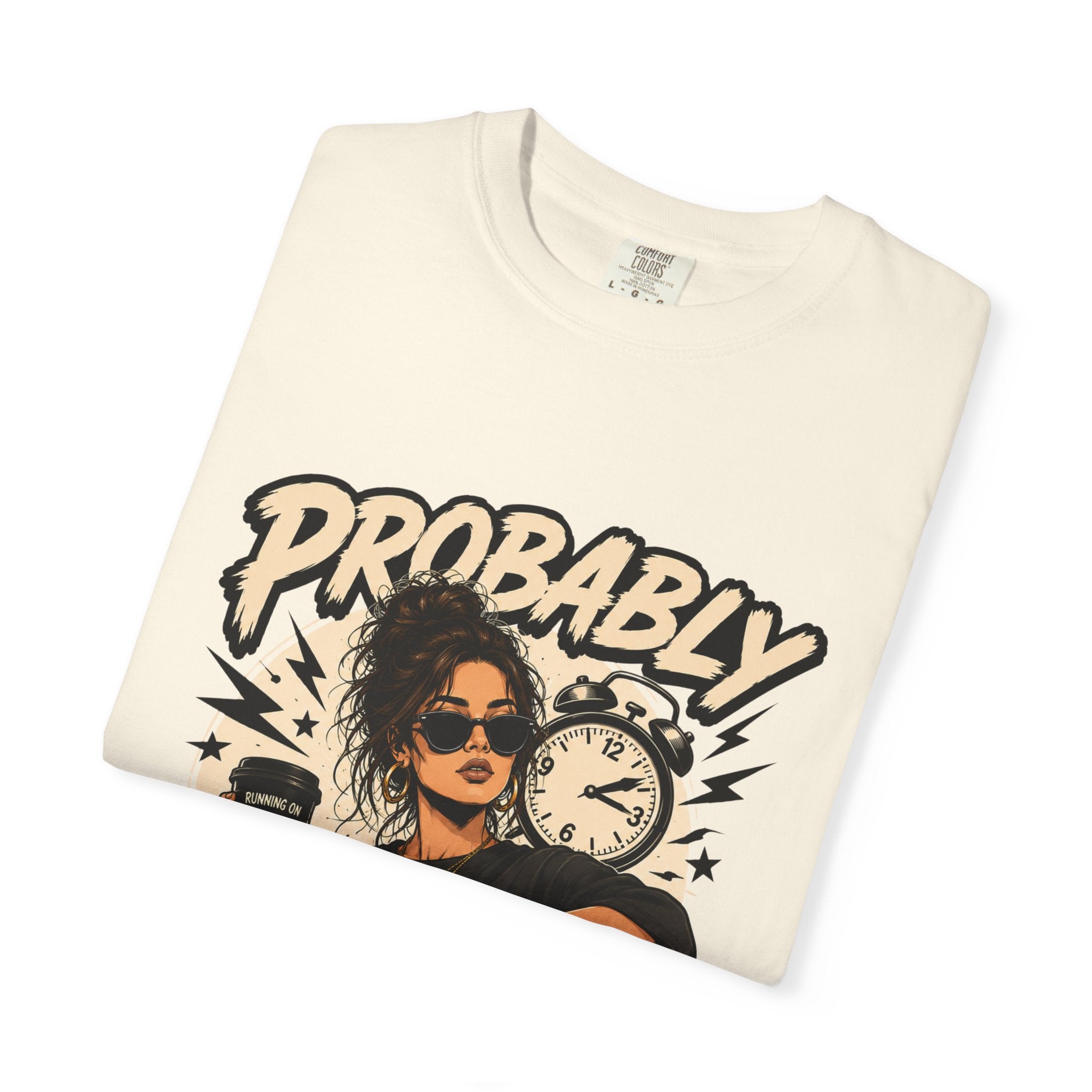 Probably Late T-Shirt — Funny Retro Graphic Tee for Chronic Late Risers