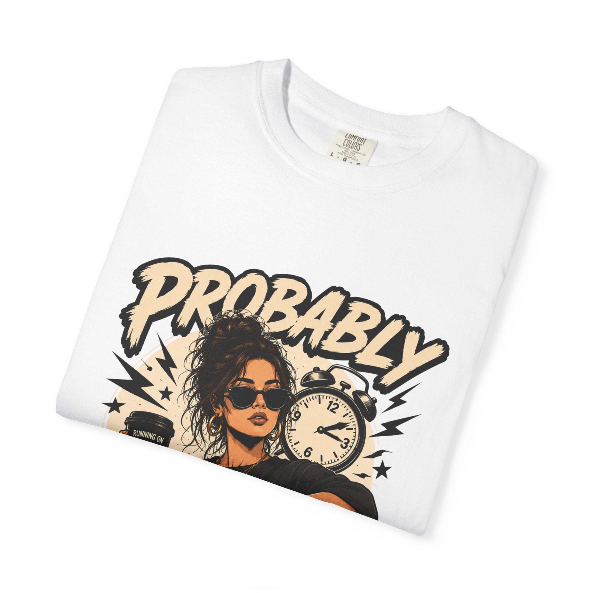 Probably Late T-Shirt — Funny Retro Graphic Tee for Chronic Late Risers
