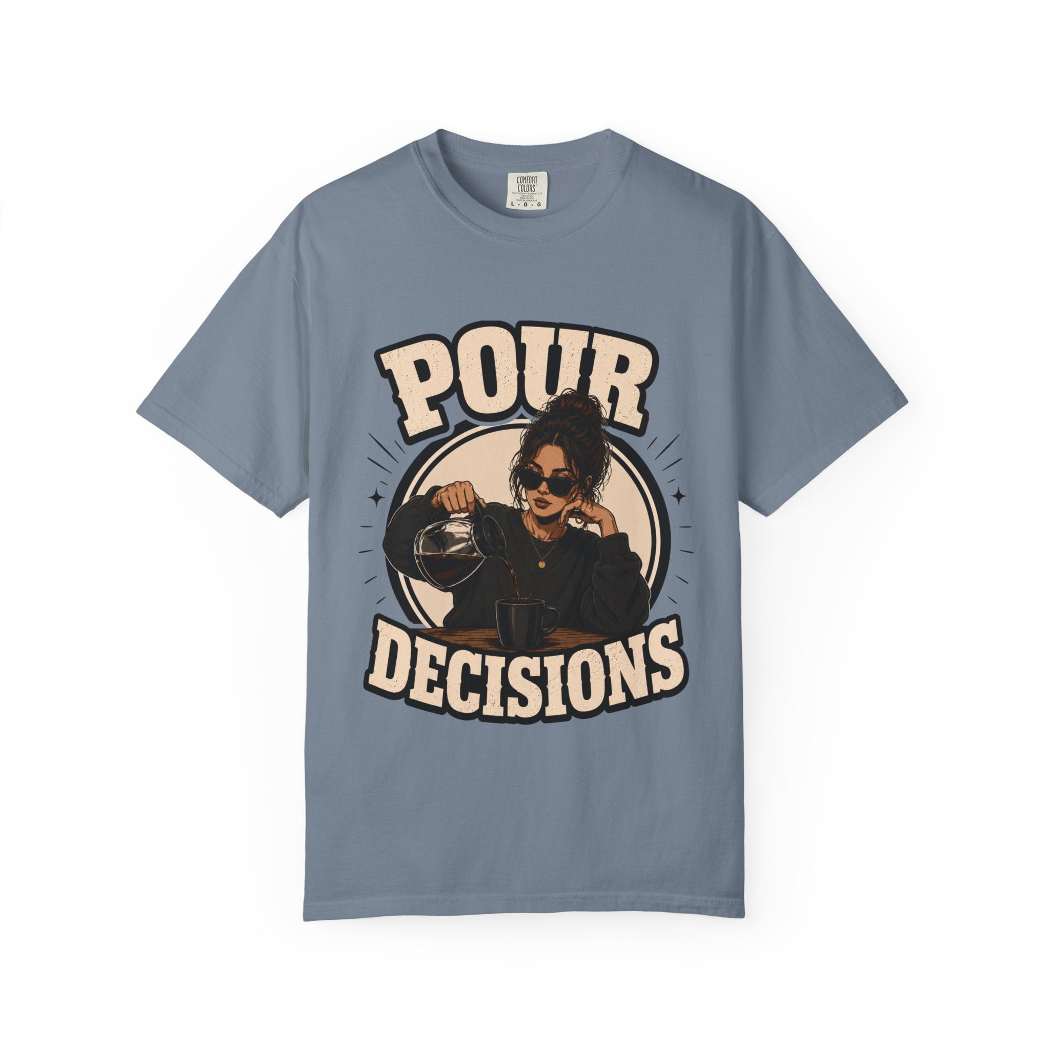 Pour Decisions T-Shirt — Funny Coffee Lover Graphic Tee