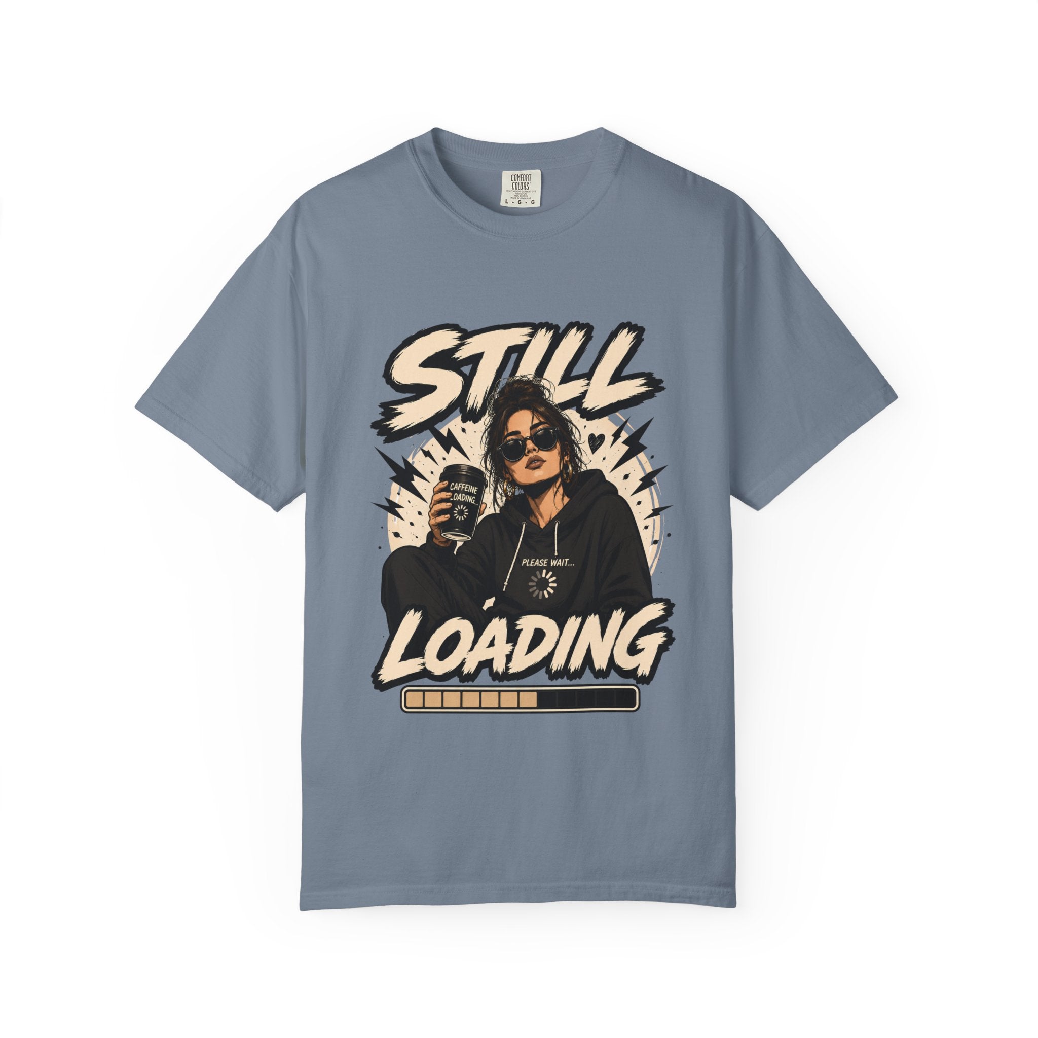 Still Loading T‑Shirt — Funny Coffee & Chill Graphic Tee