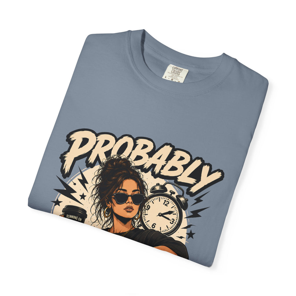 Probably Late T-Shirt — Funny Retro Graphic Tee for Chronic Late Risers