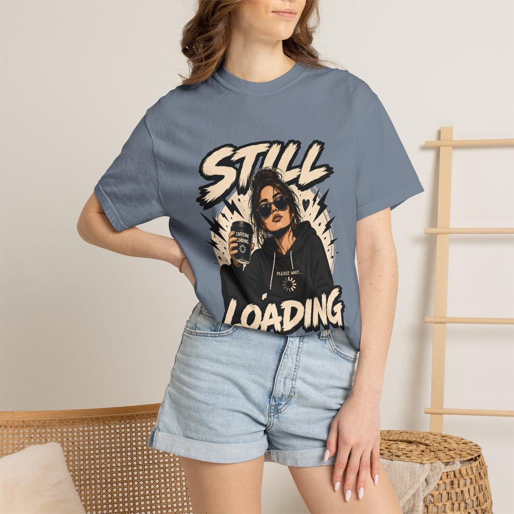 Still Loading T‑Shirt — Funny Coffee & Chill Graphic Tee