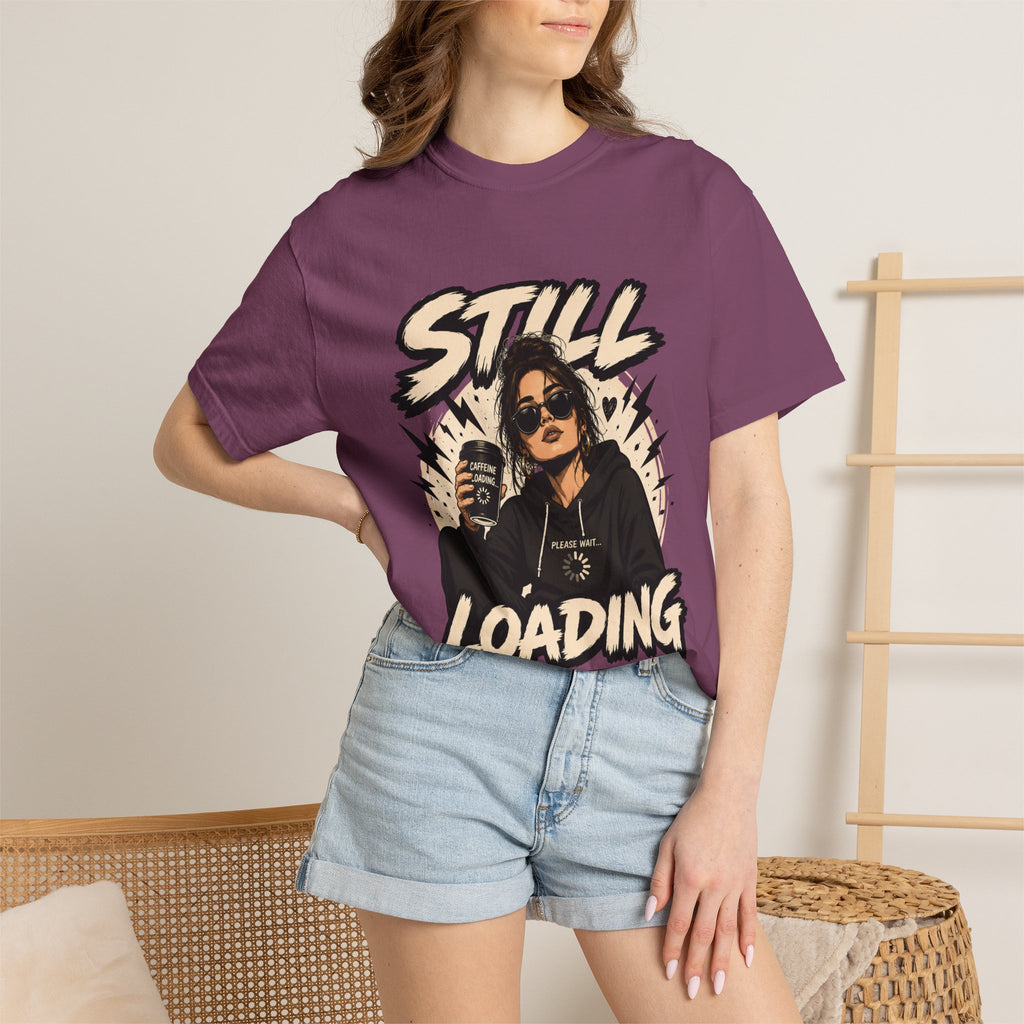 Still Loading T‑Shirt — Funny Coffee & Chill Graphic Tee