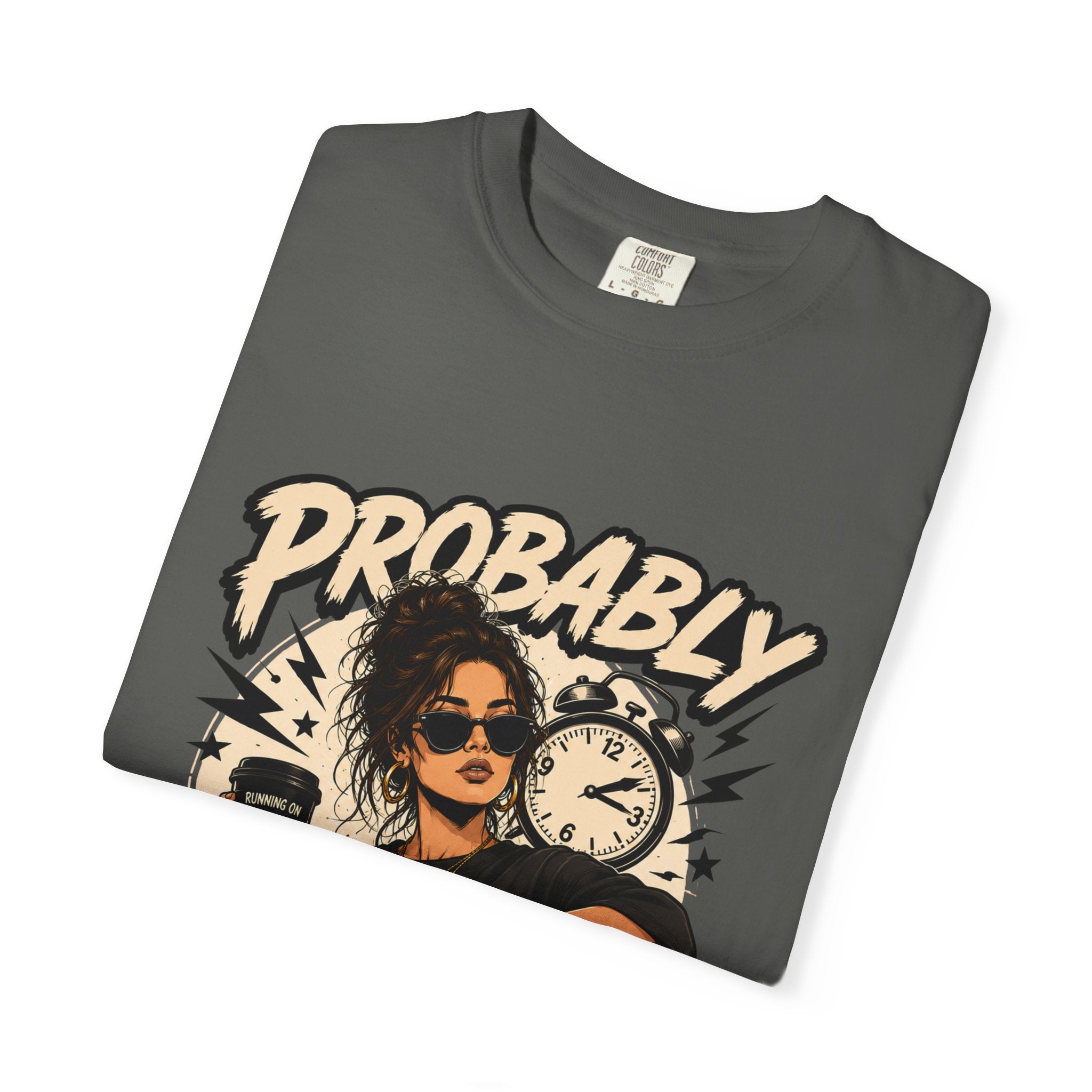 Probably Late T-Shirt — Funny Retro Graphic Tee for Chronic Late Risers
