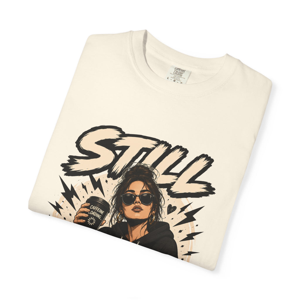 Still Loading T‑Shirt — Funny Coffee & Chill Graphic Tee